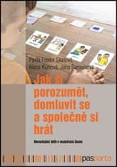  Alena Kunová;Pavla Foster Skálová;Jana: Jak si porozumět, domluvit se a společně si hrát - Neverbální dítě v mateřské škole