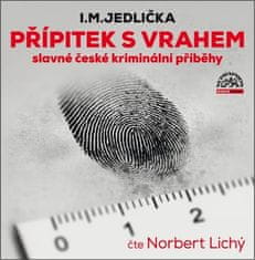 I. M. Jedlička: Přípitek s vrahem - slavné české kriminální příběhy