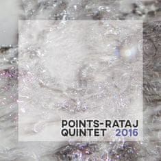 Points-Rataj Quintet: 2016