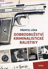 Liška Přemysl: Dobrodružství kriminalistické balistiky