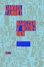 Tammet Daniel: Narozen v modrý den - Pohled do neobyčejné mysli autistického savanta