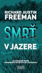 Richard Freeman Austin: Smrť v jazere - Najtemnejší prípad forenzného detektíva dr. Thorndyka