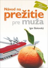 Igor Bukovský: Návod na prežitie pre muža - nové doplnené vydanie