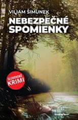 Viliam Šimunek: Nebezpečné spomienky - Slovenské krimi