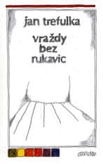 Jan Trefulka: Vraždy bez rukavic