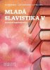 Zbyněk Michálek: Mladá slavistika V - Slavistická badatelská dílna