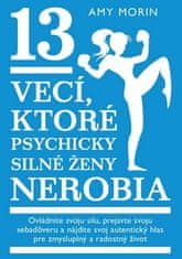 Amy Morin: 13 vecí, ktoré psychicky silné ženy nerobia