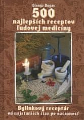 Dionýz Dugas: 500 najlepších receptov ľudovej medicíny - Bylinkový receptár od najstarších čias po súčasnosť