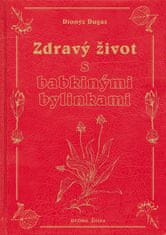 Dionýz Dugas: Zdravý život s babkinými bylinkami