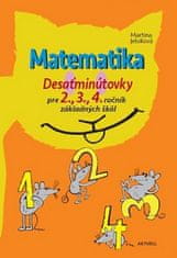 Martina Jeloková: Matematika Desaťminútovky pre 2., 3., 4. ročník základných škôl