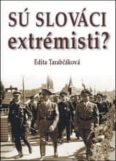 Edita Tarabčáková: Sú Slováci extrémisti?
