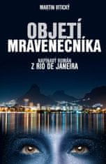 Vitický Martin: Objetí mravenečníka – napínavý román z Rio de Janeira