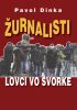 Pavol Dinka: Žurnalisti - Lovci vo svorke