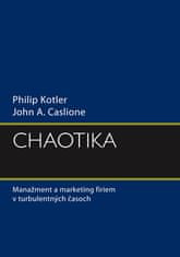 Philip Kotler: Chaotika - Manažment a marketing firiem v turbulentných časoch