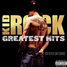 Kid Rock: Greatest Hits:You Never Saw Coming