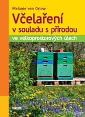 von Orlow Melanie: Včelaření v souladu s přírodou ve velkoprostorových úlech