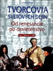 Kolektív autorov: Tvorcovia svetových dejín - Od renesancie po osvietenstvo od r.1492 po r.1789