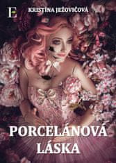 Kristína Ježovičová: Porcelánová láska