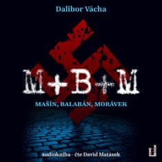 Vácha Dalibor: M+B+M (Mašín,Balabán,Morávek)