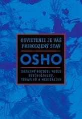 Osho: Osvietenie je váš prirodzený stav - Zásadný rozdiel medzi psychológiou, terapiou a meditáciou