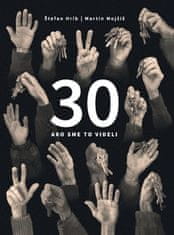 Štefan Hríb: 30 Ako sme to videli
