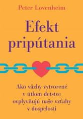 Peter Lovenheim: Efekt pripútania - Ako väzby vytvorené v útlom detstve ovplyvňujú naše vzťahy v dospelosti