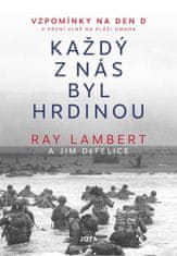 Lambert Ray, DeFelice Jim: Každý z nás byl hrdinou - Vzpomínky na Den D