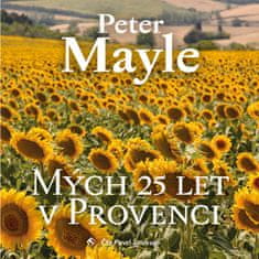 Peter Mayle: Mých 25 let v Provenci - CDmp3 (Čte Pavel Soukup)