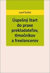 Jozef Štefčík: Úspešný štart do praxe prekladateľov, tlmočníkov a freelancerov