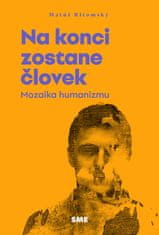 Matúš Ritomský: Na konci zostane človek - Mozaika humanizmu