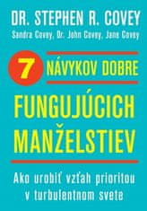 Stephen R. Covey: 7 návykov dobre fungujúcich manželstiev - Ako urobiť vzťah prioritou v turbulentnom svete