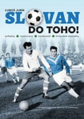 Ľuboš Jurík: Slovan do toho! - príbehy - rozhovory - osobnosti - hviezdne okamihy