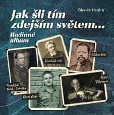 Hazdra Zdeněk: Jak šli tím zdejším světem... Rodinné album