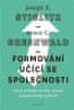 Joseph E. Stiglitz: Formování učící se společnosti - Nový pohled na růst, rozvoj a společenský pokrok