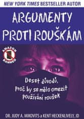 Mikovits Judy A., Heckenlively Kent,: Argumenty proti rouškám - Deset důvodů, proč by se mělo omezit