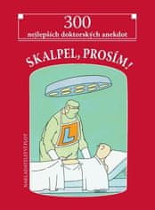 Barták Miroslav: Skalpel, prosím! - 300 nejlepších doktorských anekdot