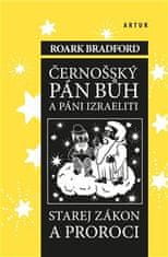 Bradford Roark: Černošský Pán Bůh a páni izraeliti - Starej zákon a proroci