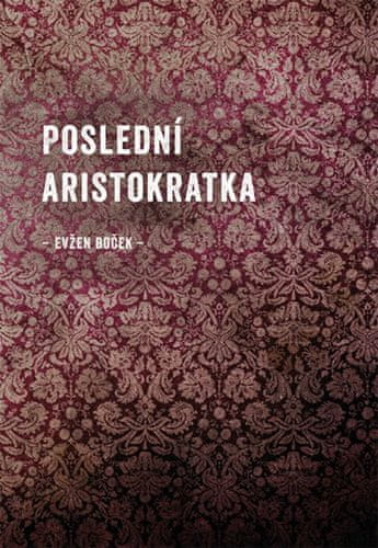 Evžen Boček: Poslední Aristokratka