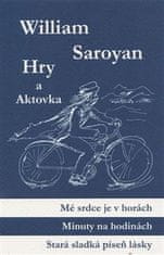 William Saroyan: Hry a aktovka - Mé srdce je v horách, Minuty na hodinách, Stará sladká píseň lásky, Jednou kolem bloku