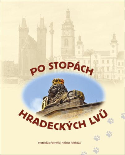 Svatopluk Pastyřík: Po stopách hradeckých lvů