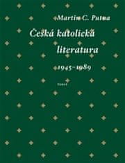 Martin C. Putna: Česká katolická literatura (1945–1989)