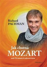 Richard Pachman: Jak chutná Mozart - aneb Tři minuty k nalezení štěstí