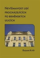 Radan Květ: Nevšímavost lidí procházejících po brněnských ulicích