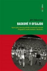 Jiří Zákravský: Baskové v ofsajdu - Sport jako nástroj politiky nestátních národů. Případová studie fotbalu v