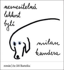 Milan Kundera: Nesnesitelná lehkost bytí