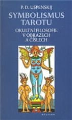 Petr Uspenskij: Symbolismus tarotu - Okultní filosofie v obrazech a číslech