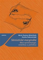  Michal Kar?a;Martin Švantner;Karolína: Sémiotické marginálie - Mezi epistemologií, estetikou a politikou