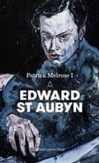 Edward St Aubyn: Patrick Melrose I.