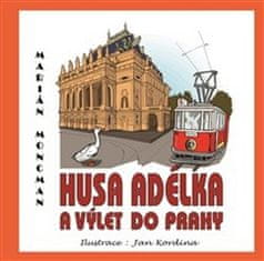 Marián Moncman;Jan Kordýna: Husa Adélka a výlet do Prahy