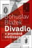 Bohuslav Blažek: Divadlo v proměně civilizace